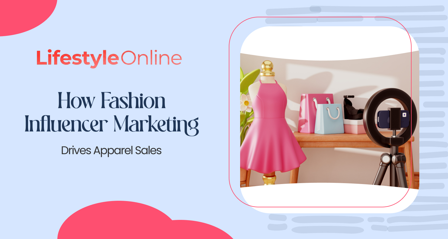 How Fashion Influencer Marketing Drives Apparel Sales